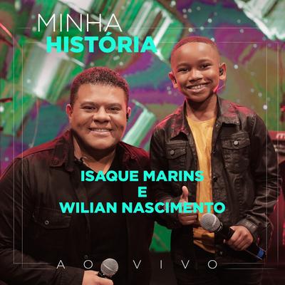 Minha História (Ao Vivo) By Isaque Marins, Wilian Nascimento's cover