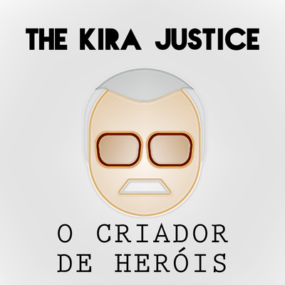 O Criador de Heróis By The Kira Justice's cover