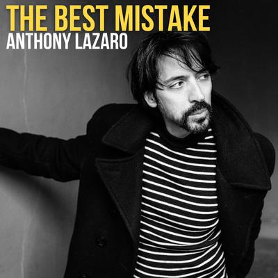 The Best Mistake By Anthony Lazaro's cover