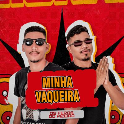 Minha Vaqueira By Os Feras do Pizeiro's cover