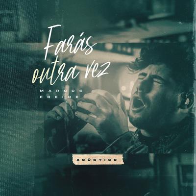 Farás Outra Vez (Do It Again) (Acústico) By Marcos Freire's cover