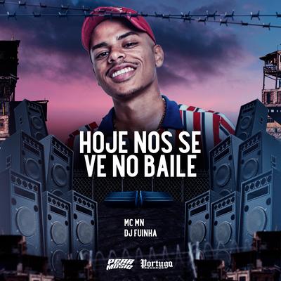 Hoje Nos Se Ve No Baile By MC MN, DJ Fuinha's cover
