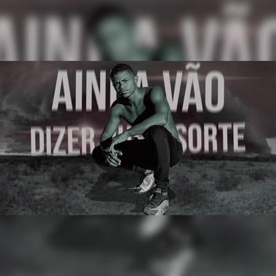 Ainda Vão Dizer Que e Sorte's cover