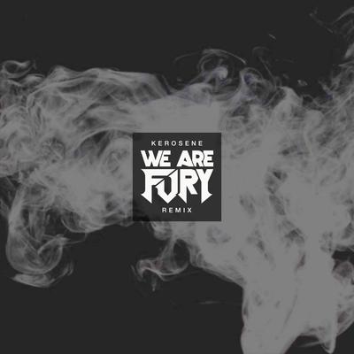 Kerosene (WE ARE FURY Remix)'s cover