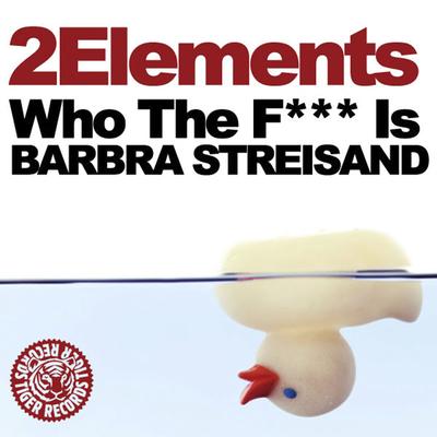 Who The F*** Is Barbra Streisand (Dave Kurtis Remix) By 2Elements's cover
