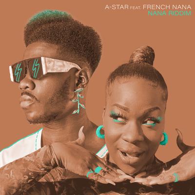 Nana Riddim By A-Star, French Nana's cover