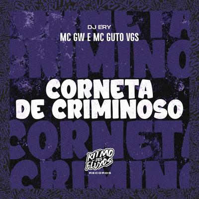 Corneta de Criminoso By Mc Gw, MC Guto VGS, DJ Ery's cover