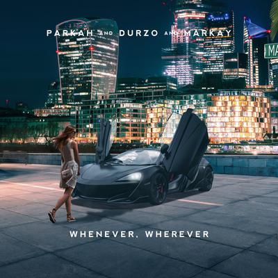 Whenever, Wherever By Parkah, Durzo, Markay's cover