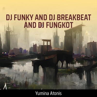 Dj Funky and Dj Breakbeat and Dj Fungkot (Remastered 2023)'s cover
