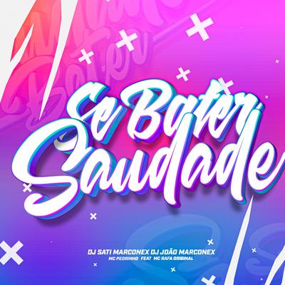 Se Bater Saudade (feat. MC Rafa Original) By Dj Sati Marconex, Mc Pedrinho, Dj João Marconex, MC Rafa Original's cover