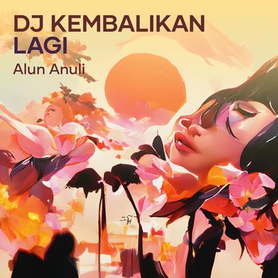 Dj Kembalikan Lagi's cover