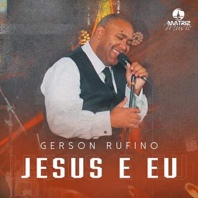 Jesus e Eu By Gerson Rufino's cover