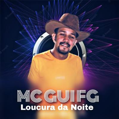 Loucura da Noite By MC GUI FG's cover