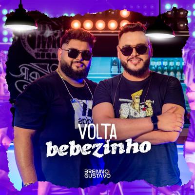 Volta Bebezinho (Ao Vivo) By Brenno & Gustavo's cover