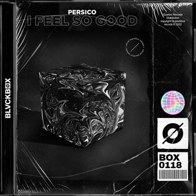 I Feel So Good By Persico's cover