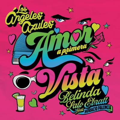 Amor a Primera Vista By Horacio Palencia, Los Ángeles Azules, Belinda, Lalo Ebratt's cover
