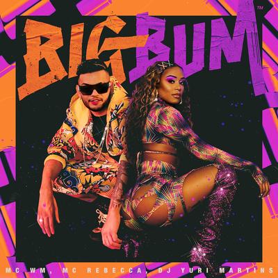 Big Bum By MC WM, Rebecca, DJ Yuri Martins's cover