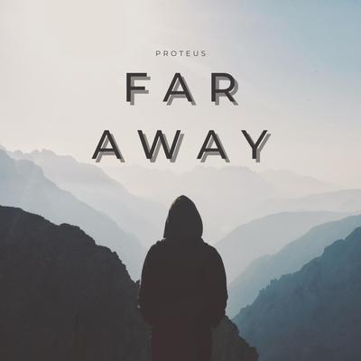 Far Away By Proteus's cover