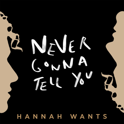 Never Gonna Tell You By Hannah Wants's cover