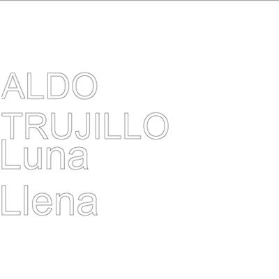 Luna Llena By Aldo Trujillo's cover