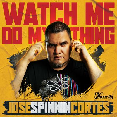 Watch Me Do My Thing By Jose Spinnin Cortes's cover