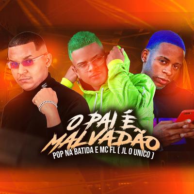 O Pai É Malvadão (Remix) By Pop Na Batida, Mc FL's cover