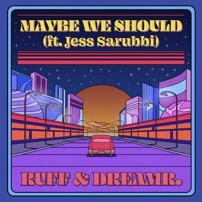 Maybe We Should's cover