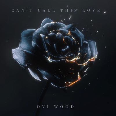 Can't Call This Love By OVI WOOD's cover
