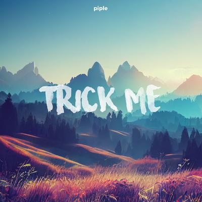 trick me By Piple's cover