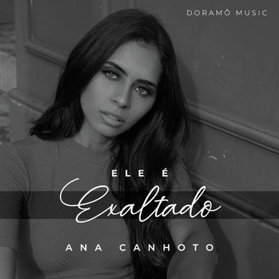 Ele É Exaltado By Ana Canhoto, Felipe de Queiroz's cover