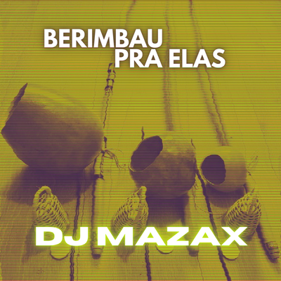 Berimbau pra Elas By DJ Mazax, MC MN, Mc Nem Jm, MC Pipokinha's cover