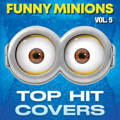 Funny Minions: Top Hit Covers, Vol. 5's cover