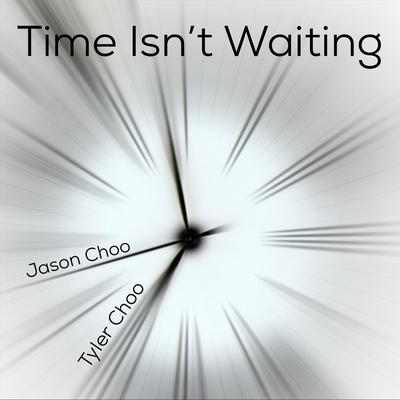 Time Isn't Waiting By Jason Choo, Tyler Choo's cover