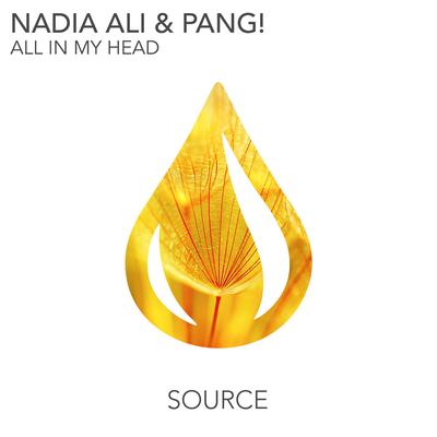 All In My Head By Nadia Ali, PANG！'s cover