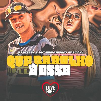 Que Barulho É Esse By MC Renatinho Falcão, DJ Milly's cover