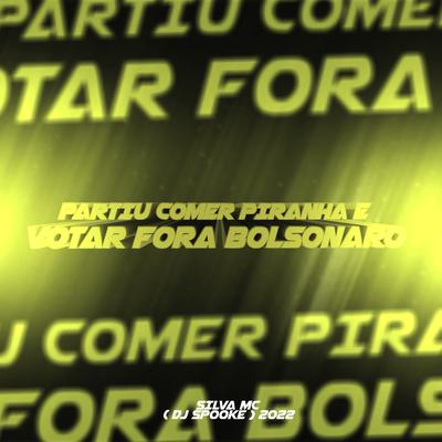 Partiu Comer Piranha e Votar Fora Bolsonaro By Silva Mc, DJ SPOOKE's cover
