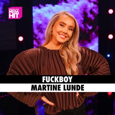 Fuckboy By Martine Lunde, Norges Nye Megahit's cover