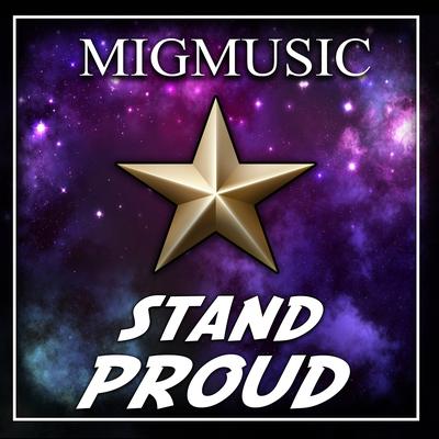 Stand Proud By MigMusic's cover