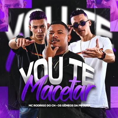 Vou Te Macetar By Mc Rodrigo do CN, Os Gemeos da Putaria's cover