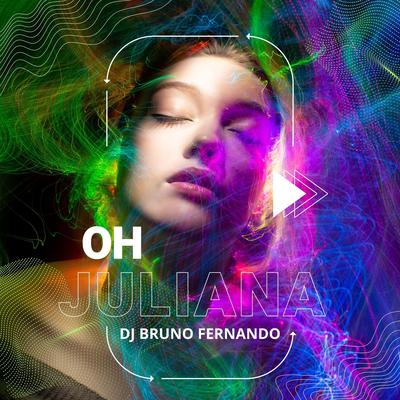 Oh Juliana By DJ BRUNO FERNANDO's cover