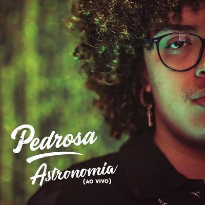 Astronomia (Ao Vivo) By Lucas Pedrosa's cover