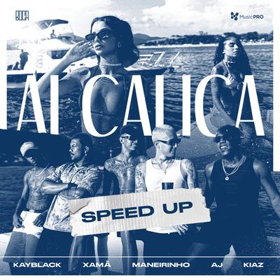 Ai Calica (Speed) By Kiaz, Boca, KayBlack, Xamã, MC Maneirinho, AJ Wav's cover
