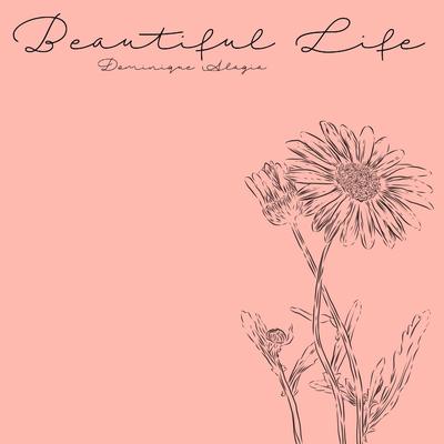 Beautiful Life By Dominique Alagia's cover