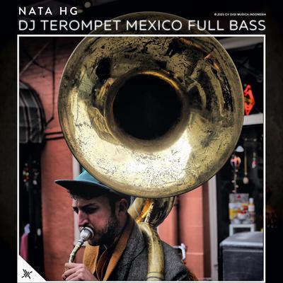 DJ Terompet Mexico Full Bass By Nata HG's cover
