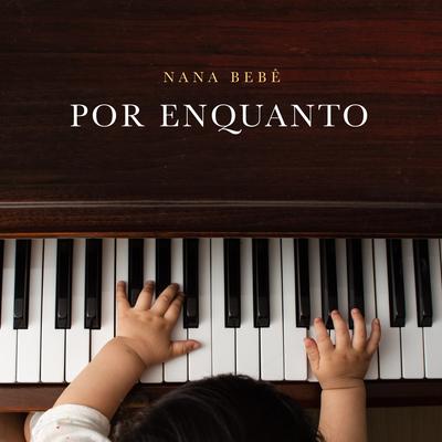 Por Enquanto By Nana Bebê's cover