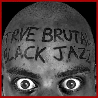 Trve Brutal Black Jazz's cover