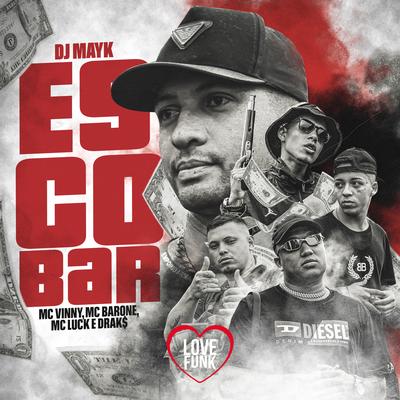Escobar By MC Vinny, Mc Barone, MC Luck, drak$, DJ MAYK's cover