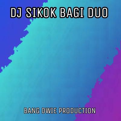 Dj Sikok Bagi Duo By Bang Dwie Production's cover