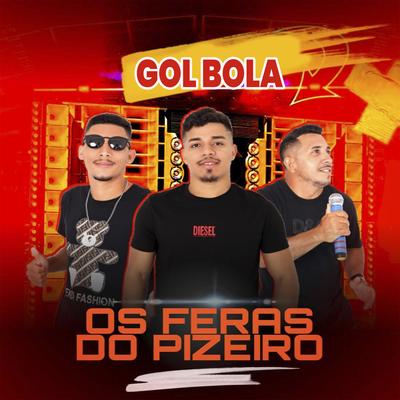 Gol Bola (Cover) By Os Feras do Pizeiro's cover