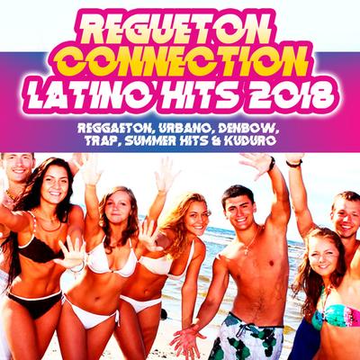 Alguien Robo (Summer 2018 Mix) By Regueton Connection's cover